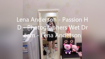 Lena Anderson - Passion HD - Photographers Wet Dream - Lena Anderson