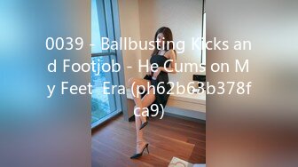 0039 - Ballbusting Kicks and Footjob - He Cums on My Feet  Era (ph62b63b378fca9)