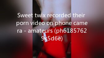 Sweet twix recorded their porn video on phone camera - amateurs (ph61857629c5d6e)