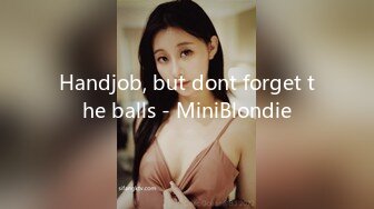 Handjob, but dont forget the balls - MiniBlondie